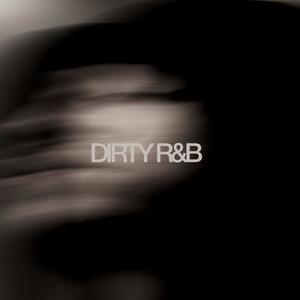 DIRTY R&B (Explicit)