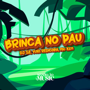 Brinca no Pau (Explicit)