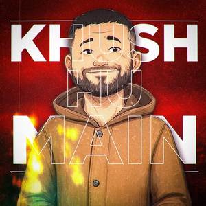 Khush Hu Main