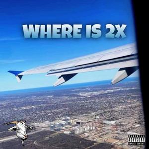 Where Is 2x (Explicit)