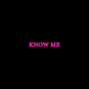 Know Me (Explicit)