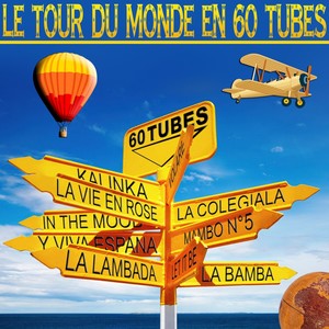 Le tour du monde en 60 tubes