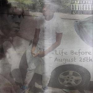 Life Before August 25th (Explicit)