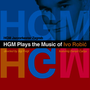 Hgm Plays the Music of Ivo Robic