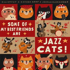 Some Of My Best Friends Are Jazz Cats!