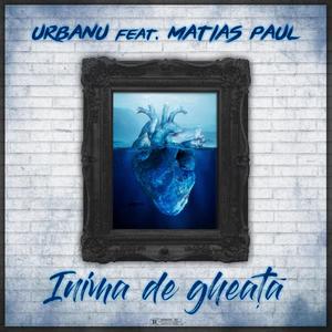 INIMA DE GHEAȚĂ (feat. Matias Paul)