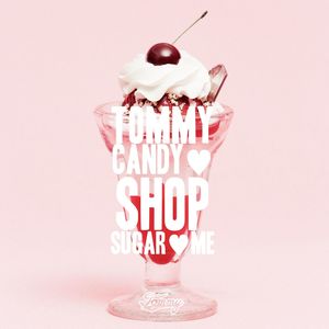 TOMMY CANDY SHOP  SUGAR ME