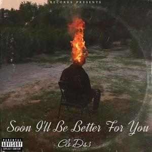 Soon I'll Be Better For You (Explicit)