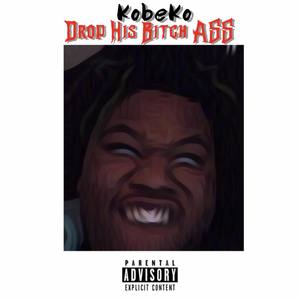 Drop His ***** Ass (Explicit)