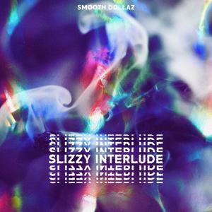 Slizzy Interlude (Explicit)