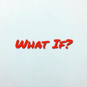 What If?