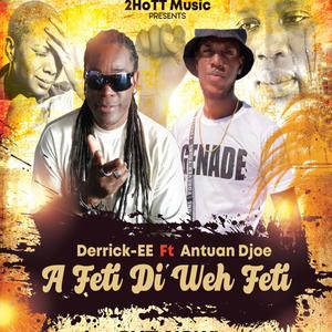 A Feti Di Weh Feti (feat. Antuan Djoe)