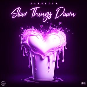 Slow things down (Explicit)