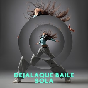 Déjala que Baile sola