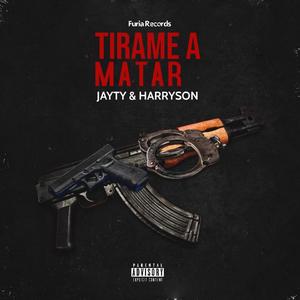Tirame A Matar(feat. Jayty & Harryson)
