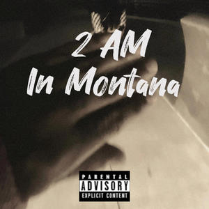 2 am in Montana (Explicit)