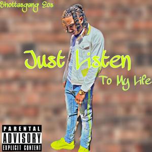 Just Listen To My Life (Explicit)