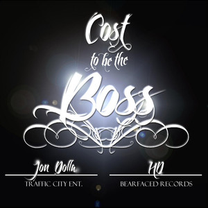 Jon Dolla - Cost to Be the Boss(feat. Hd) (Explicit)