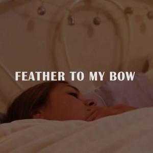 Feather To My Bow