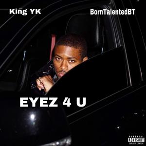 EYEZ 4 U (feat. BornTalentedBT) [Explicit]