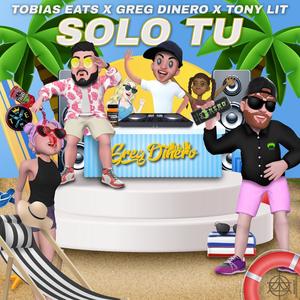 Solo Tu (feat. Tony Lit & Greg DiNero) [Explicit]