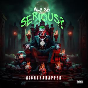 Why You So Serious (Explicit)