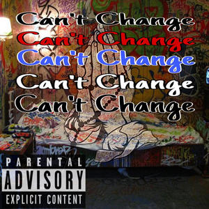 Cant Change (feat. lil monz) (Explicit)