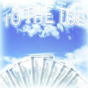 To The Top (Explicit)