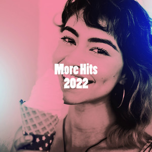More Hits 2022 (Explicit)