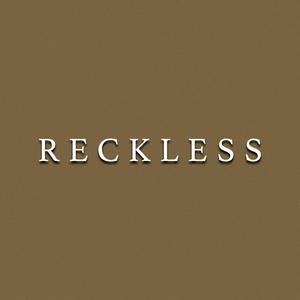 R E C K L E S S (Explicit)