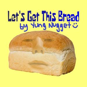 Let's Get This Bread (Explicit)