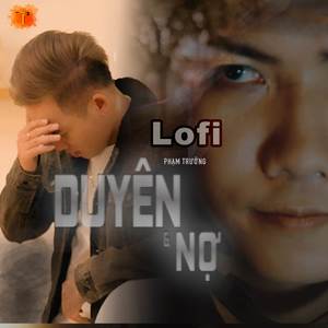 Duyên Và Nợ - Lofi