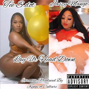 Lay Ur Head Down (Explicit)