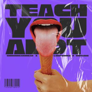 Teach You A Lot (feat. CHRISBREAKBREAD & CTBreeze) [Explicit]