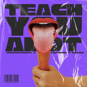 Teach You A Lot (feat. CHRISBREAKBREAD & CTBreeze) (Explicit)