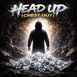 Head up (Chest out) (feat. SwuegoPersona & GG3) (Explicit)