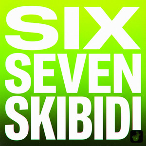Six Seven Skibidi (Sped-Up TT)