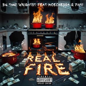 Real Fire (feat. Pape & Moe Chedda) (Explicit)