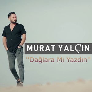 Dağlara Mı Yazdın