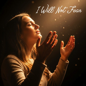 I Will Not Fear (2.0)