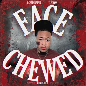 Face Chewed (feat. 1wayQ) [Explicit]