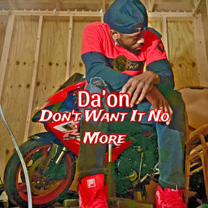 Don't Want It No More