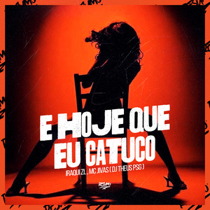 É Hoje Que Eu Catuco (Explicit)