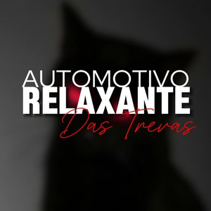 AUTOMOTIVO RELAXANTE DAS TREVAS (Explicit)