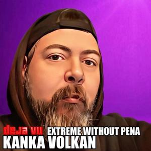 Deja Vu (Extreme without Pena) – Kanka Volkan