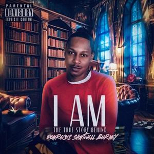 "I Am" The True Story Behind Ronrecus Santwell Burney (Explicit)