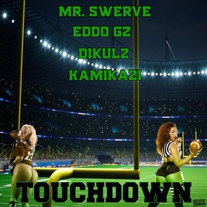 Touchdown (feat. Eddo Gz, Dikulz & Kamikazi) (Explicit)
