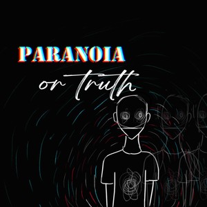 Paranoia or Truth