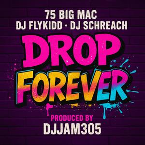 Drop Forever (feat. Dj Schreach & Dj FlyKidd|Explicit)