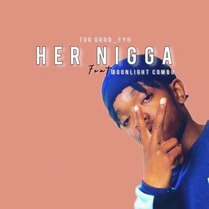 Her Nigga (feat. Moonlight Combo)
